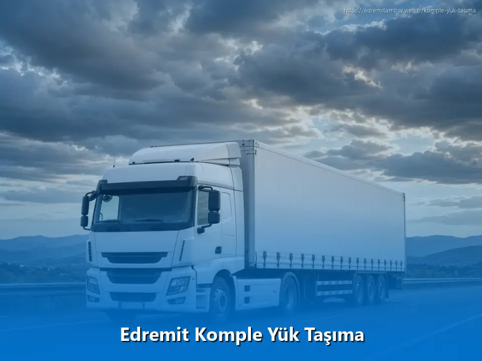 Edremit Komple Yük Taşıma