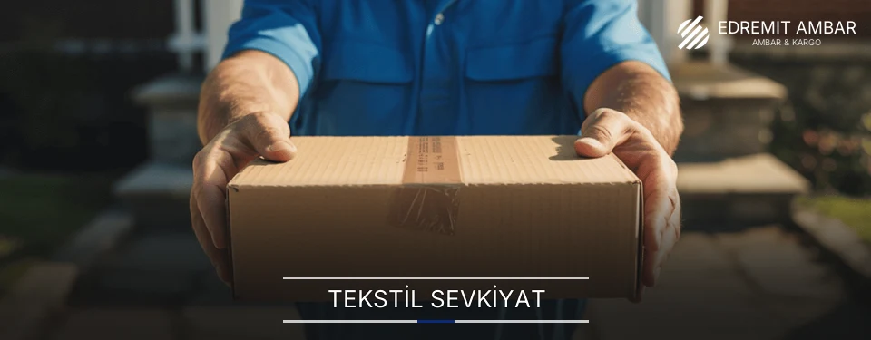 Edremit Tekstil Sevkiyat Ambar Firmaları