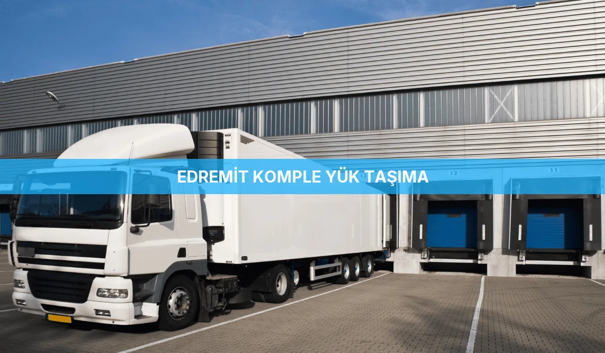 Edremit Komple Yük Taşıma